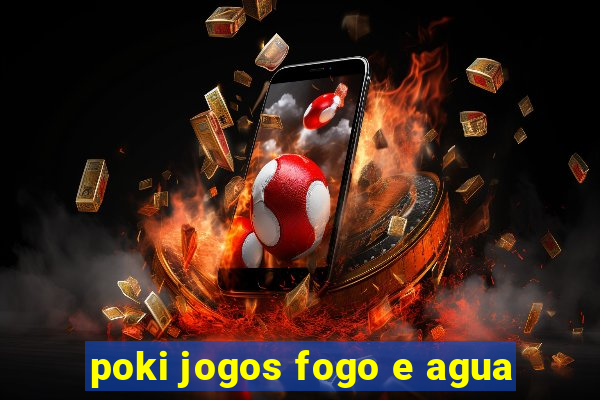 poki jogos fogo e agua